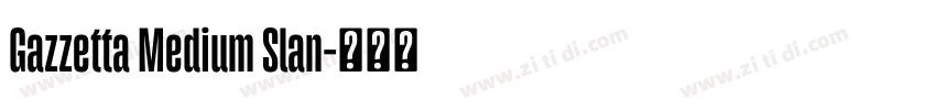 Gazzetta Medium Slan字体转换